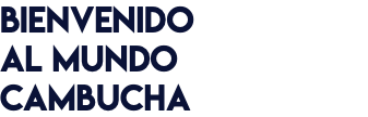 BIENVENIDO AL MUNDO CAMBUCHA